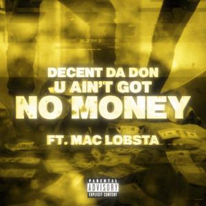 U Ain't Got No Money (feat. Mac Lobsta) [Explicit]