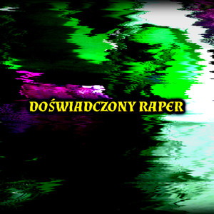 DOŚWIADCZONY RAPER (Explicit)