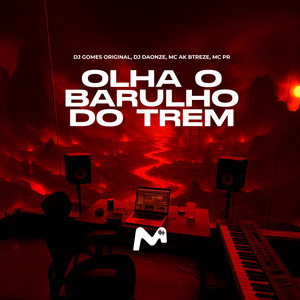 OLHA O BARULHO DO TREM (Explicit)