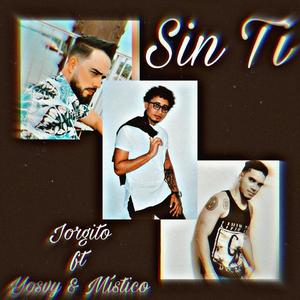 Sin Ti (feat. Mistico & Jorgito)