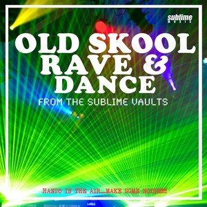 Old Skool, Rave & Dance: From the Sublime Vaults