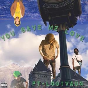 You Gave Me Love? (feat. louivaun) [Explicit]