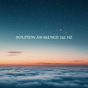 Intuition Awakened 741 Hz