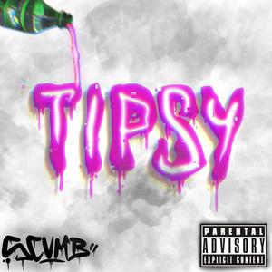 Tipsy (feat. SCVMB) (Explicit)