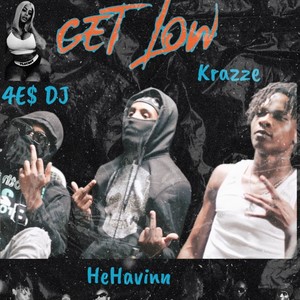 Get Low (feat. Krazze & HeHavinn) [Explicit]