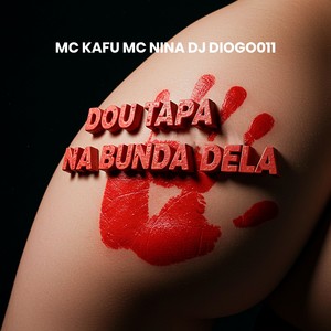 DOU TAPA NA BUNDA DELA (Explicit)
