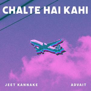chalte hai kahi (feat. ADVAIT)
