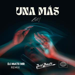 Una más (feat. DJ Matii Mr & Dj Jose Zarate)