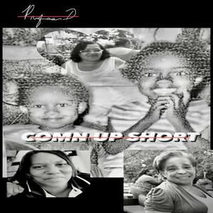 COMN UP SHORT (feat. Professa D) [Explicit]