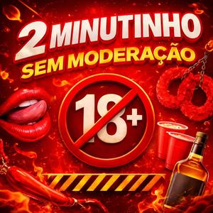 2 Minutinho Sem Moderação