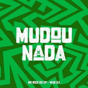 Mudou Nada (feat. Mc Rick do Cp)