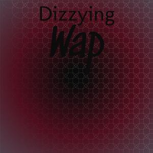 Dizzying Wap