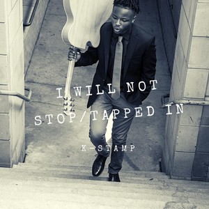 I Will Not Stop / Tapped In