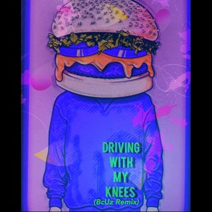 Driving With My Knees (BcUz Remix)