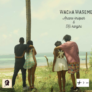 "Wacha Waseme"