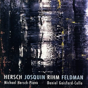 Hersch: Cello Sonata No. 2 / Milosz Fragments / Feldman / Rihm: Piano Pieces