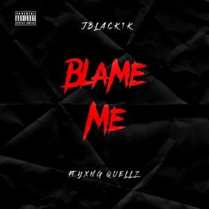 Blame Me (feat. Yxng.Quellz) [Explicit]