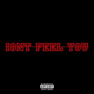 IONT FEEL YOU (Explicit)