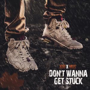 Don't Wanna Get Stuck(feat. Lil Mus) (Explicit)