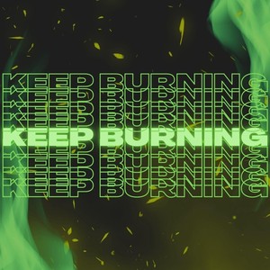 KEEP BURNING