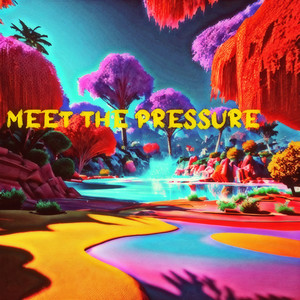 Meet the Pressure