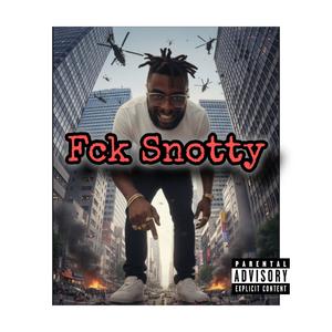 Fck Snotty (Explicit)