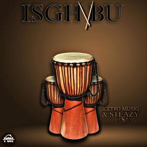 ISGHUBU (feat. STEAZY RSA)