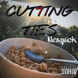 Cutting Ties (Explicit)