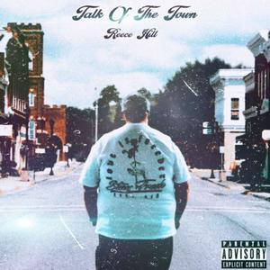 Talk Of The Town (feat. Reece Hill) (Explicit)