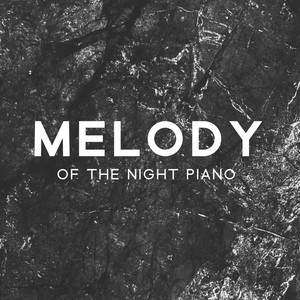 Melody of the Night Piano - Deep Relaxation, Home Rest, Smooth & Sensual Piano Melodies