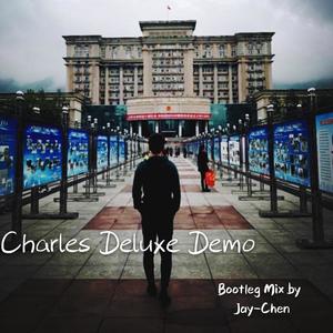 Charles Deluxe Demo (Bootleg Mix by Jay-Chen)