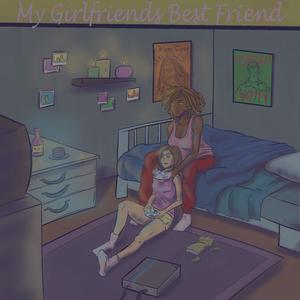 My Girlfriend's Bestfriend(feat. WayneTaylorGang) (Explicit)