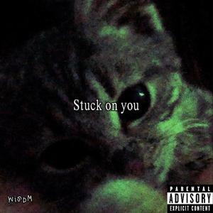 C4MM - Stuck on you (feat. WISDM) (Explicit)