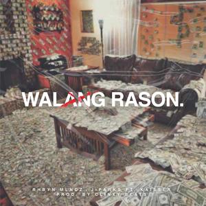 Walang Rason (feat. J-Parks & Kaisser) [Explicit]