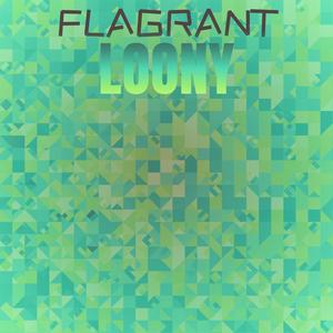 Flagrant Loony