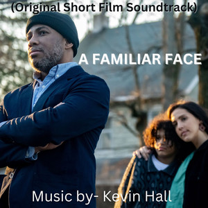 A Familiar Face (Original Short Film Soundtrack)