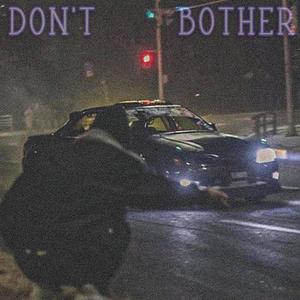 DONT BOTHER (Explicit)