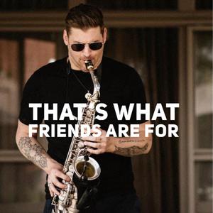 That's What Friends Are For (Sax Edit)