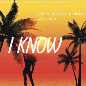 I Know (feat. GNP Obie & Bankdup YB) (Explicit)