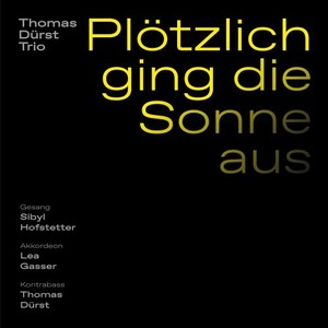 Plötzlich ging die Sonne aus (Sibyl Hofstetter, Lea Gasser, Thomas Dürst)