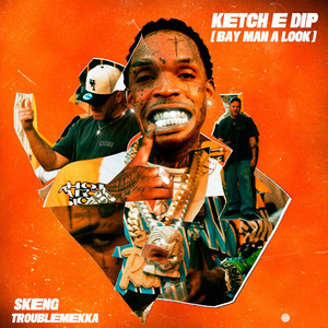 Ketch E Dip (Bay Man A Look) (Radio Edit)