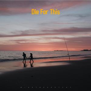 Die For This