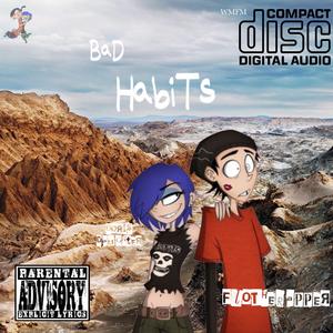 Bad Habits ~ Flotherapper (feat. Doris Daughter) [Explicit]