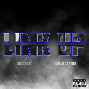 Link Up pt. 1 (feat. Mello Cartier) [Explicit]