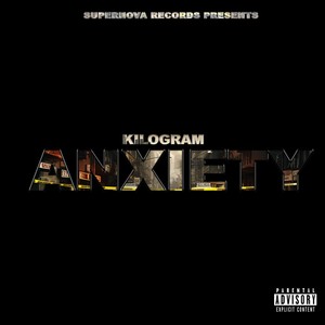 Kilogram - Anxiety (Explicit)