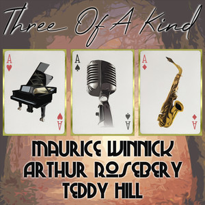 Three of a Kind: Maurice Winnick, Arthur Rosebery, Teddy Hill