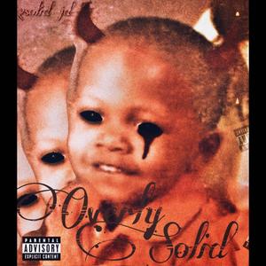 Overly Solid (Explicit)