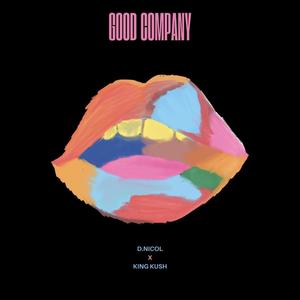 Good Company (feat. King Kush)