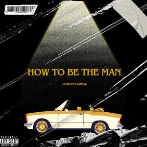 How To Be The Man (Explicit)