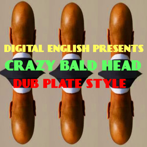 Digital English Presents: Crazy Bald Head Riddim Dub Plate Style